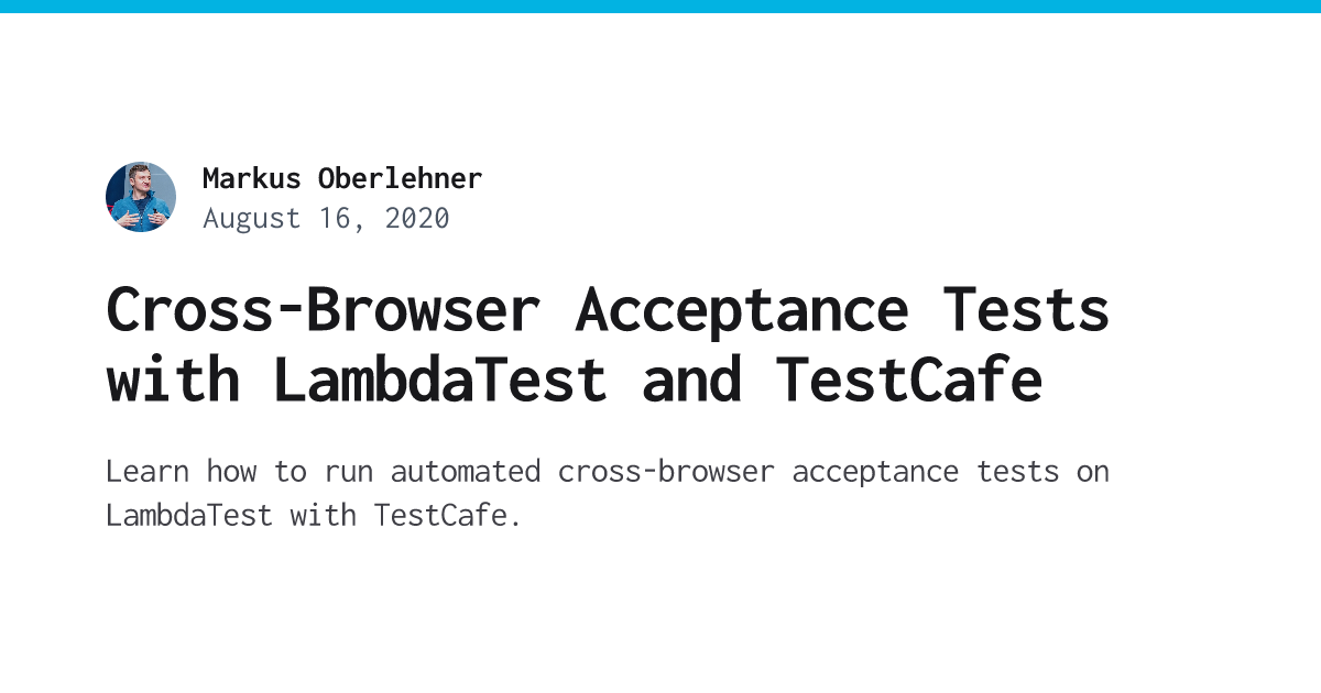 Cross-Browser Acceptance Tests with LambdaTest and TestCafe - Markus ...