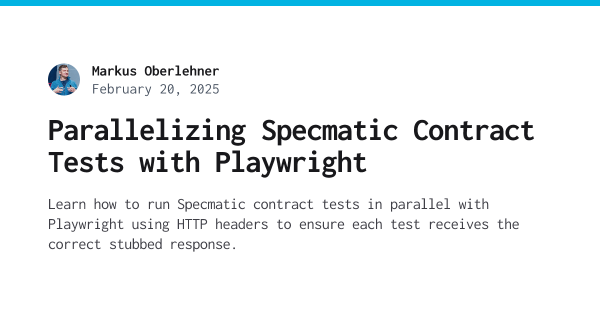 Parallelizing Specmatic Contract Tests with Playwright - Markus Oberlehner
